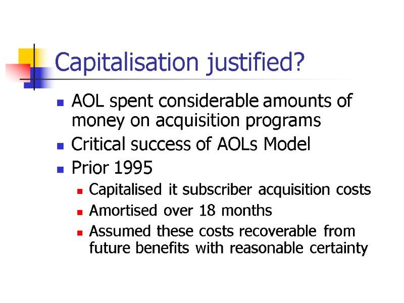 Capitalisation justified? AOL spent considerable amounts of money on acquisition programs Critical success of